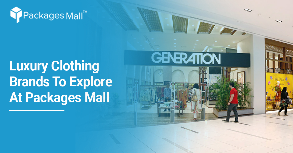 Luxury Clothing Brands To Explore At Packages Mall