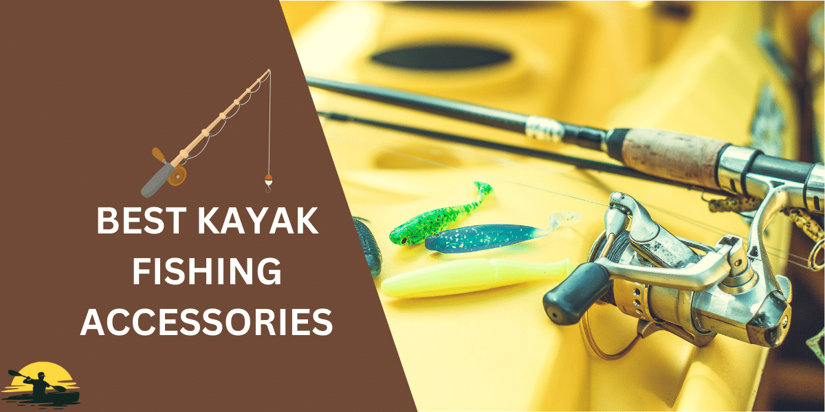9 Best Kayak Fishing Accessories in 2024 Paddle Storm