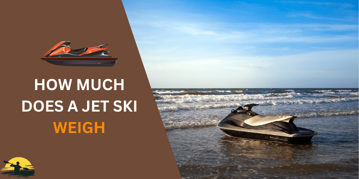 How Much Does a Jet Ski Weigh? Everything You Need to Know