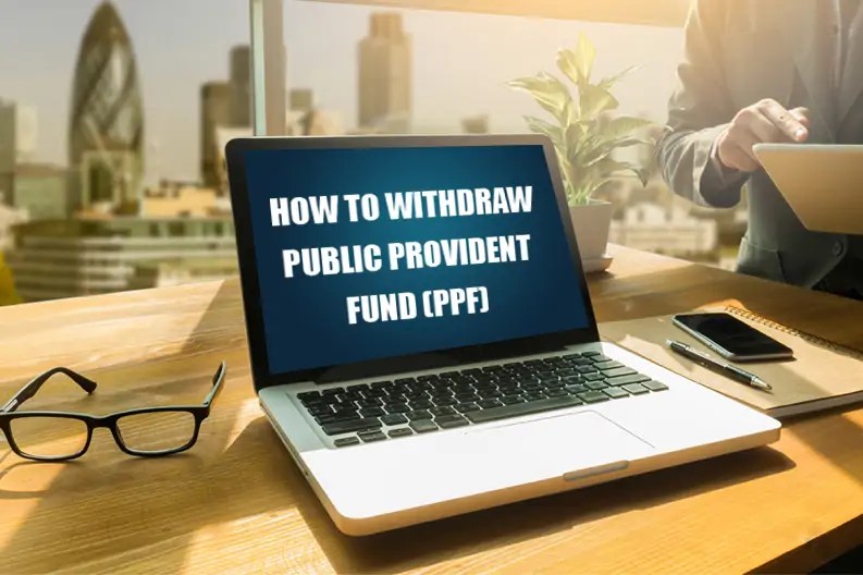 PPF Withdrawal Rules, Time, Status & Process Online