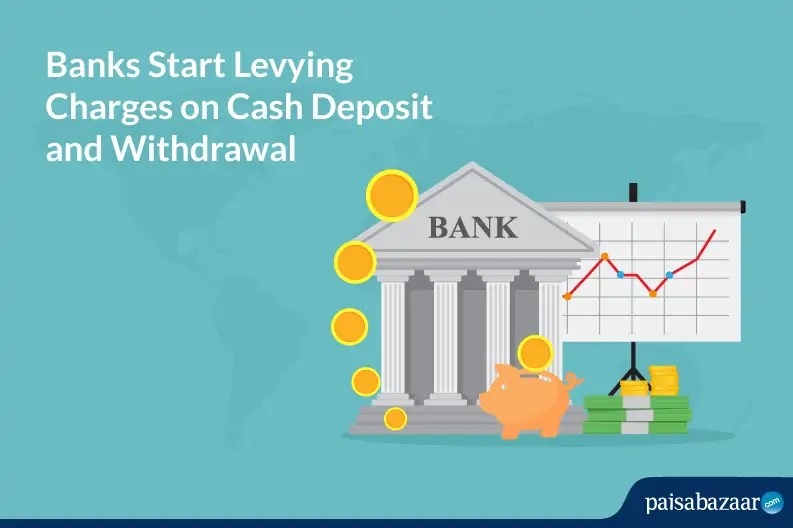 Banks Start Levying charges on Cash Deposits & Withdrawals, November