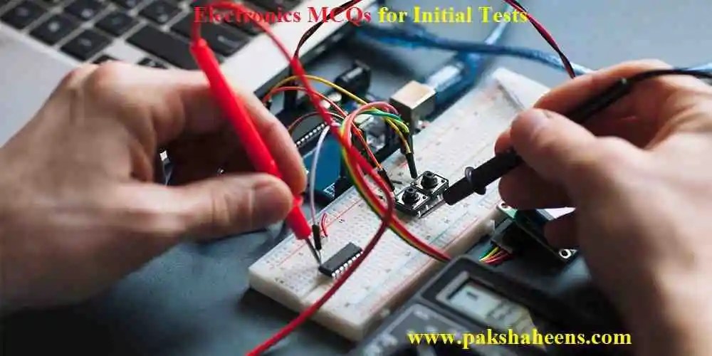 Electronics MCQs Best for Forces Initial Tests 2022