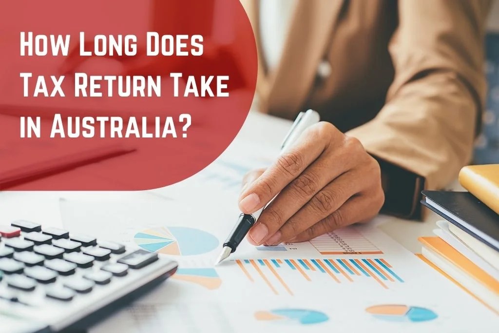 How Long Does Tax Return Take in Australia 2023