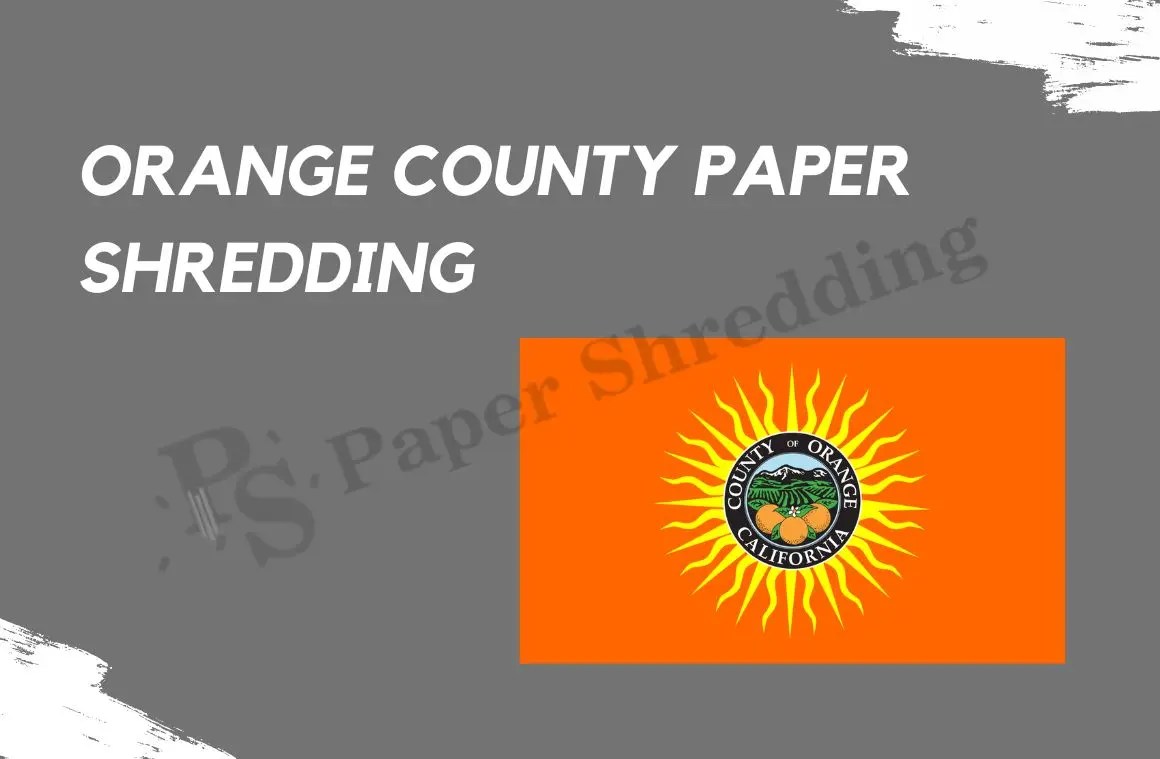 Orange County Paper Shredding Solutions Fast & Reliable