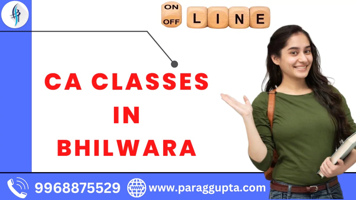 BEST CA CLASSES IN BHILWARA i PARAG GUPTA CLASSES