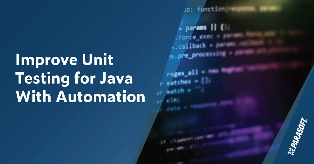 Improve Unit Testing for Java With Automation Best Practices for Java