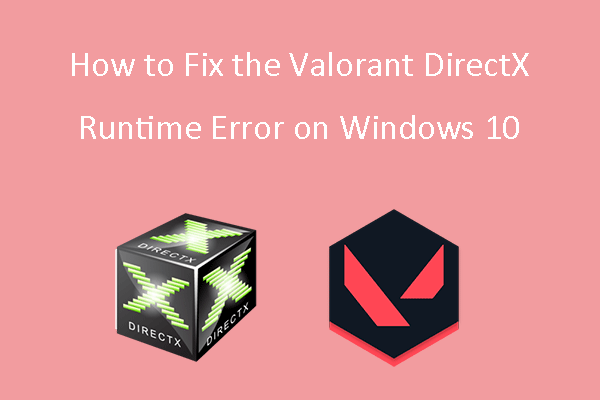 How to Fix the Valorant DirectX Runtime Error on Windows 10 