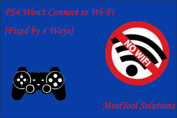 Fix PS4 Won't Connect to WiFi by 4 Ways