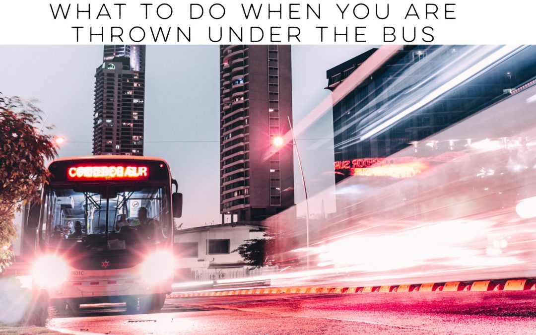 What to do when you are thrown under the bus Passing the Baton