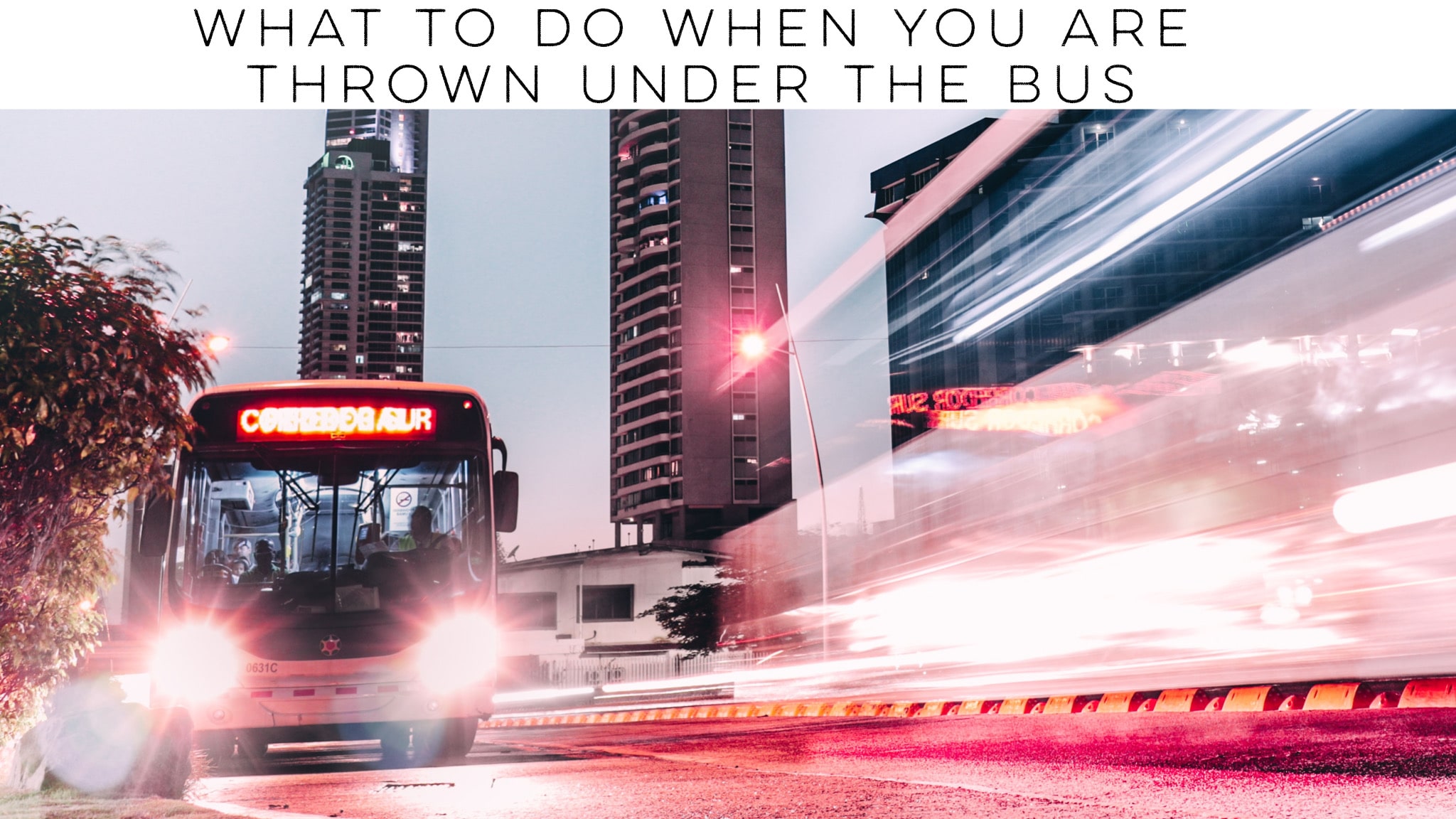 What to do when you are thrown under the bus Passing the Baton