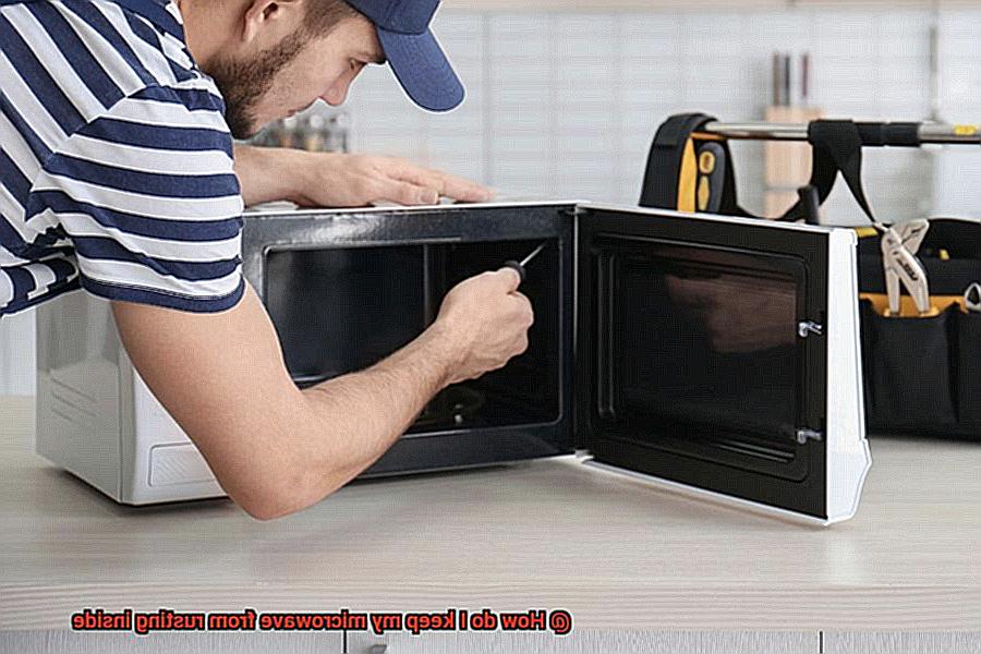 How do I keep my microwave from rusting inside? Pastime Bar And Grill