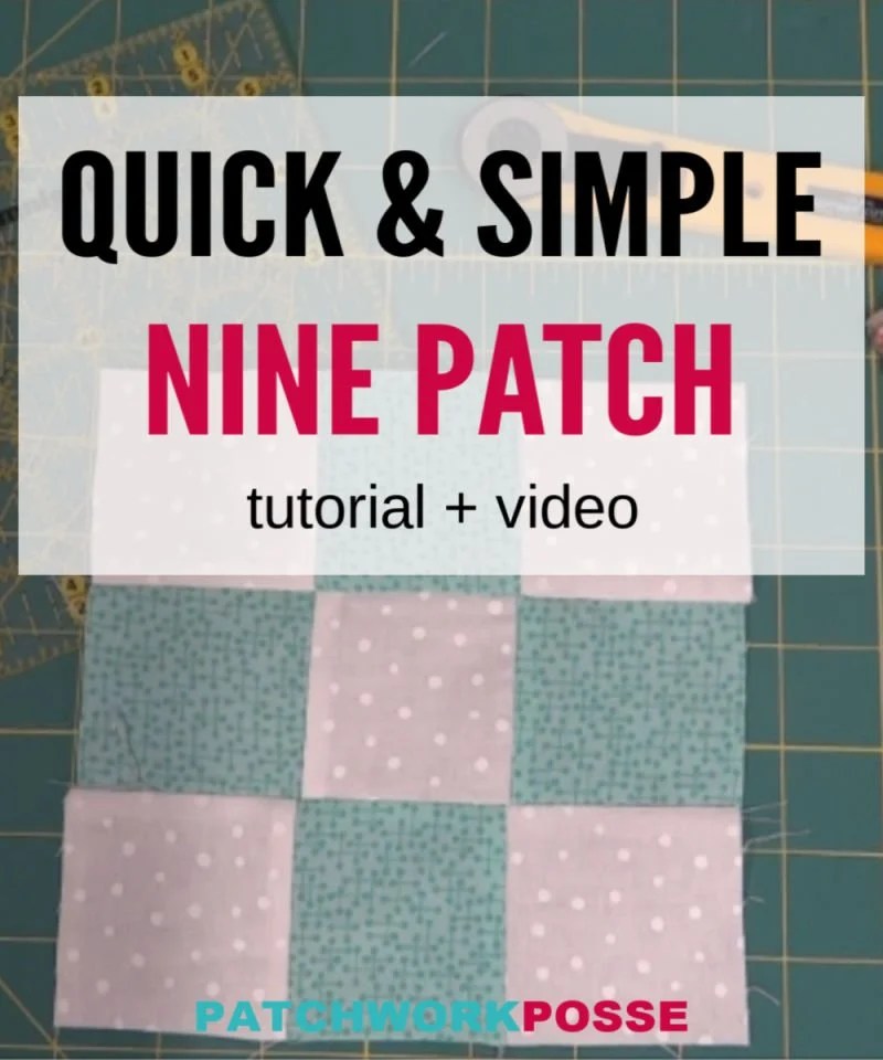 Simple Nine Patch Quilt Block Tutorial and Video Patchwork Posse