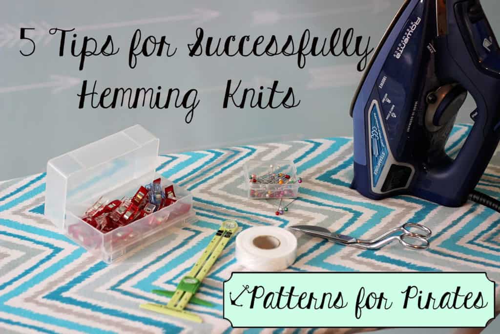 5 TIPS for successfully hemming knits Patterns for Pirates