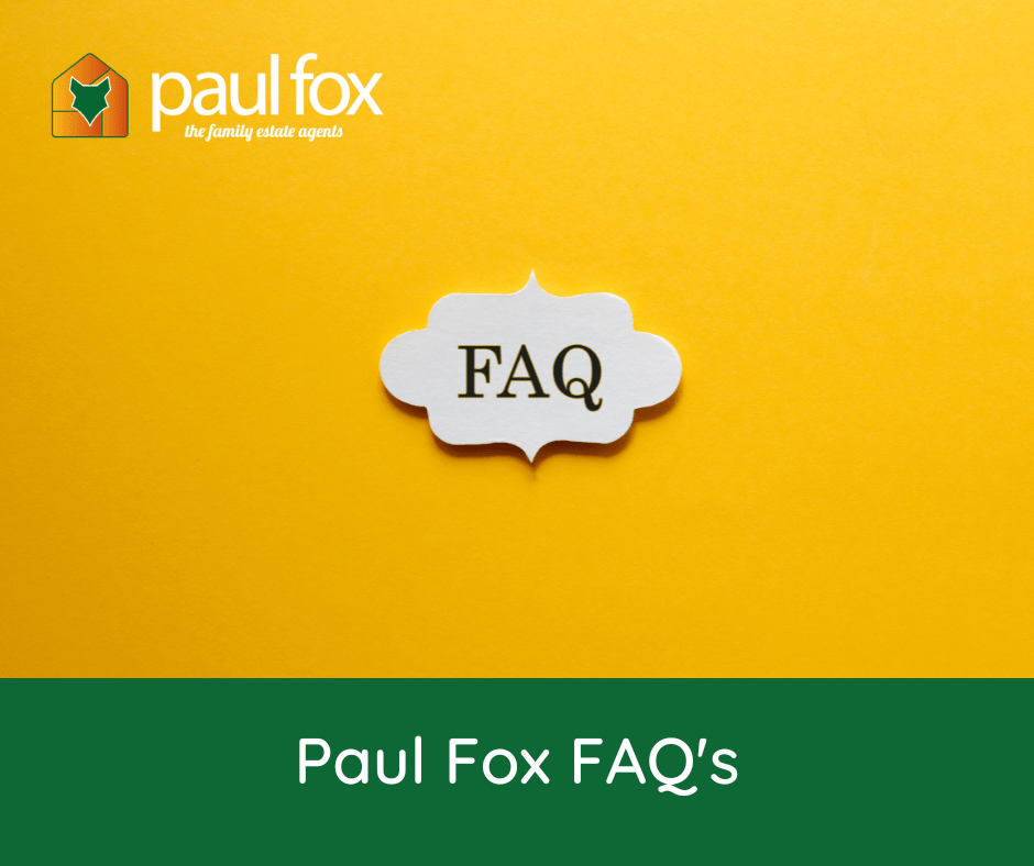Paul Fox FAQ's Paul Fox Estate AgentsPaul Fox Estate Agents