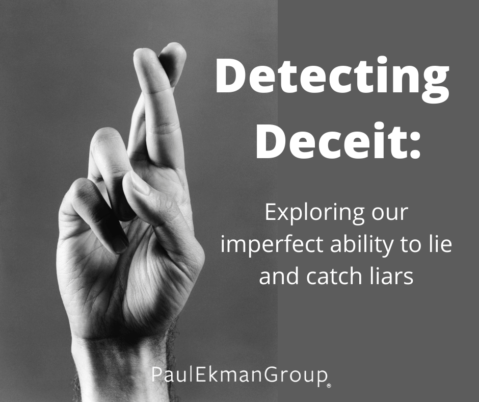 Detecting Deceit Our Imperfect Ability to Lie Paul Ekman Group(04)