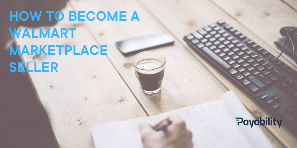 How to a Walmart Marketplace Seller Payability