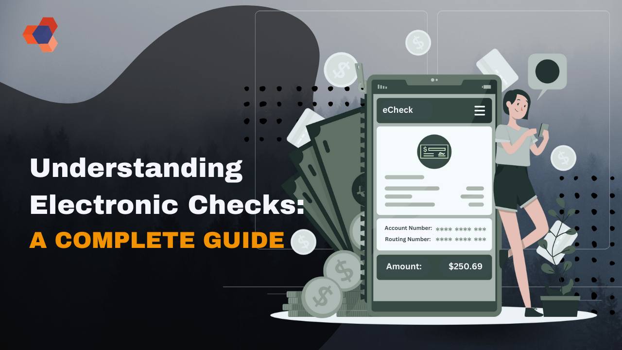 Understanding Electronic Checks A Complete Guide