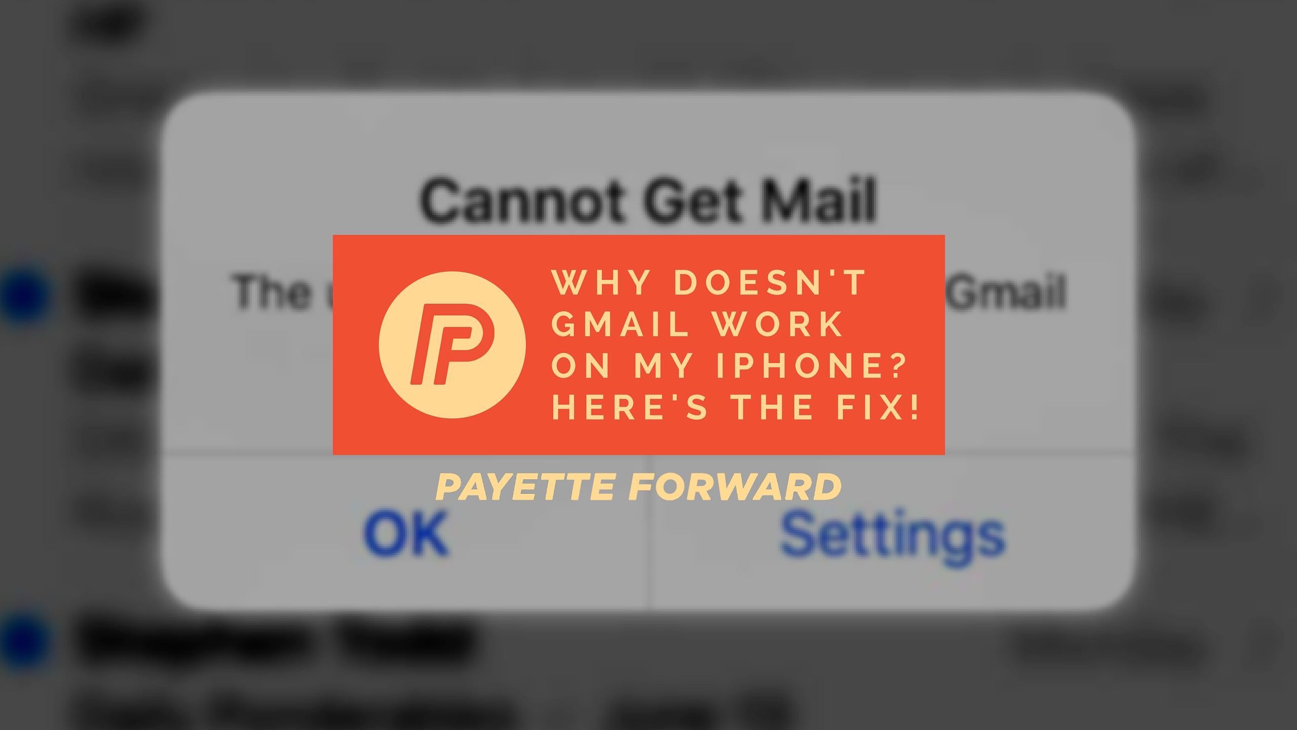 Why Doesn't Gmail Work On My iPhone? Here's The Fix!