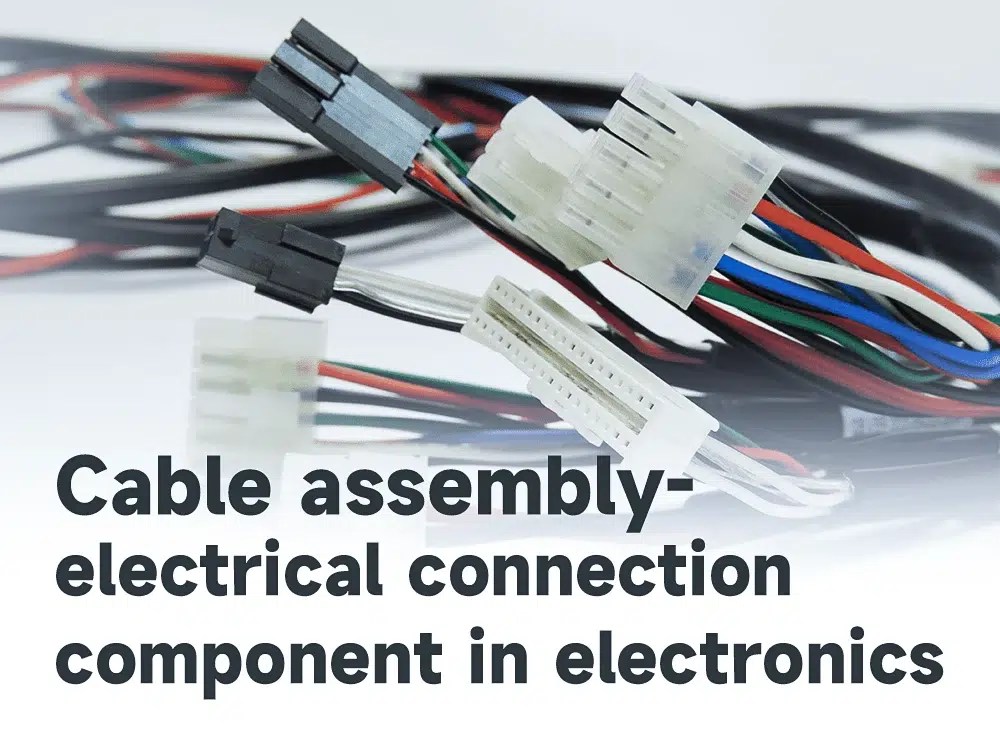 Cable assembly electrical connection component in electronics IBE