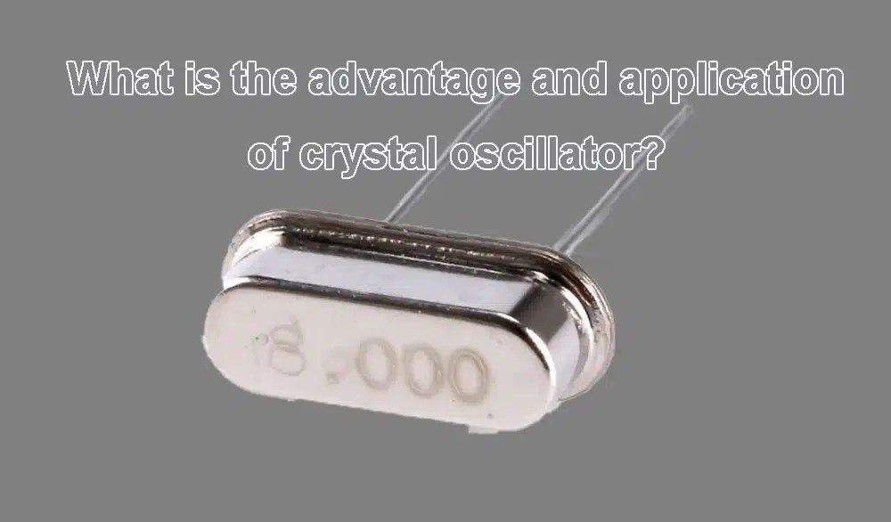 Crystal Oscillator types, features, applications and limitations