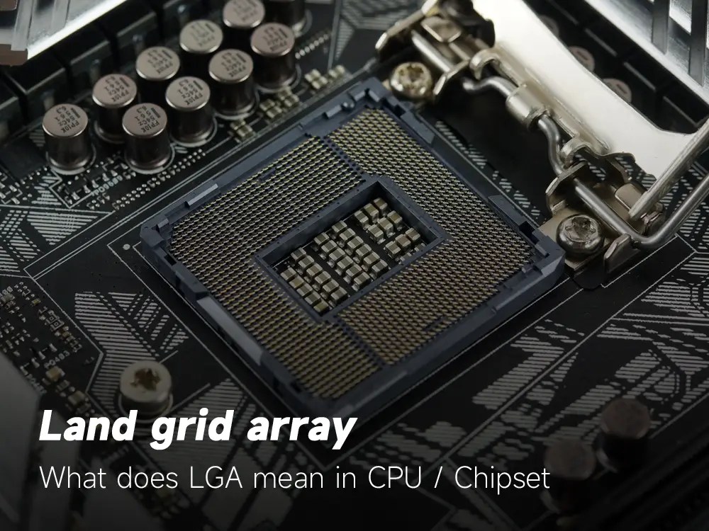 Land grid array what does LGA mean in CPU / Chipset IBE Electronics
