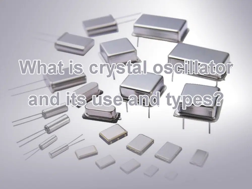 Crystal Oscillator types, features, applications and limitations IBE Electronics
