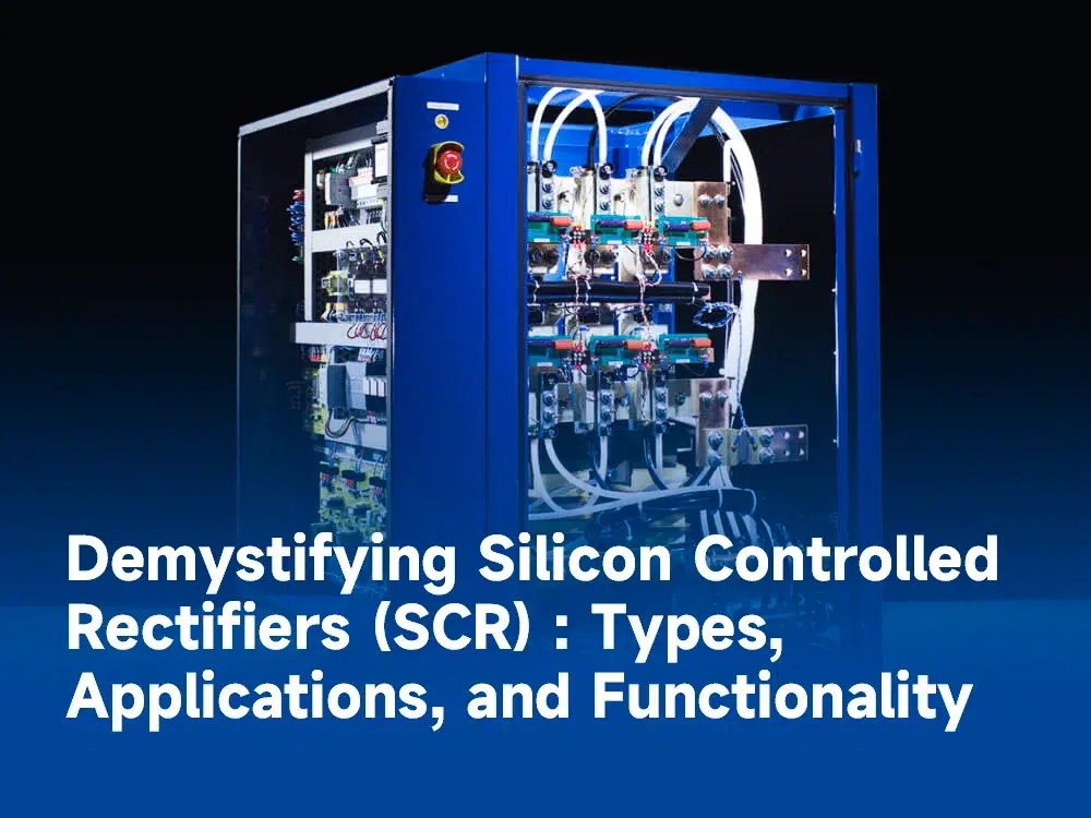Demystifying Silicon Controlled Rectifiers (SCR) Types, Applications