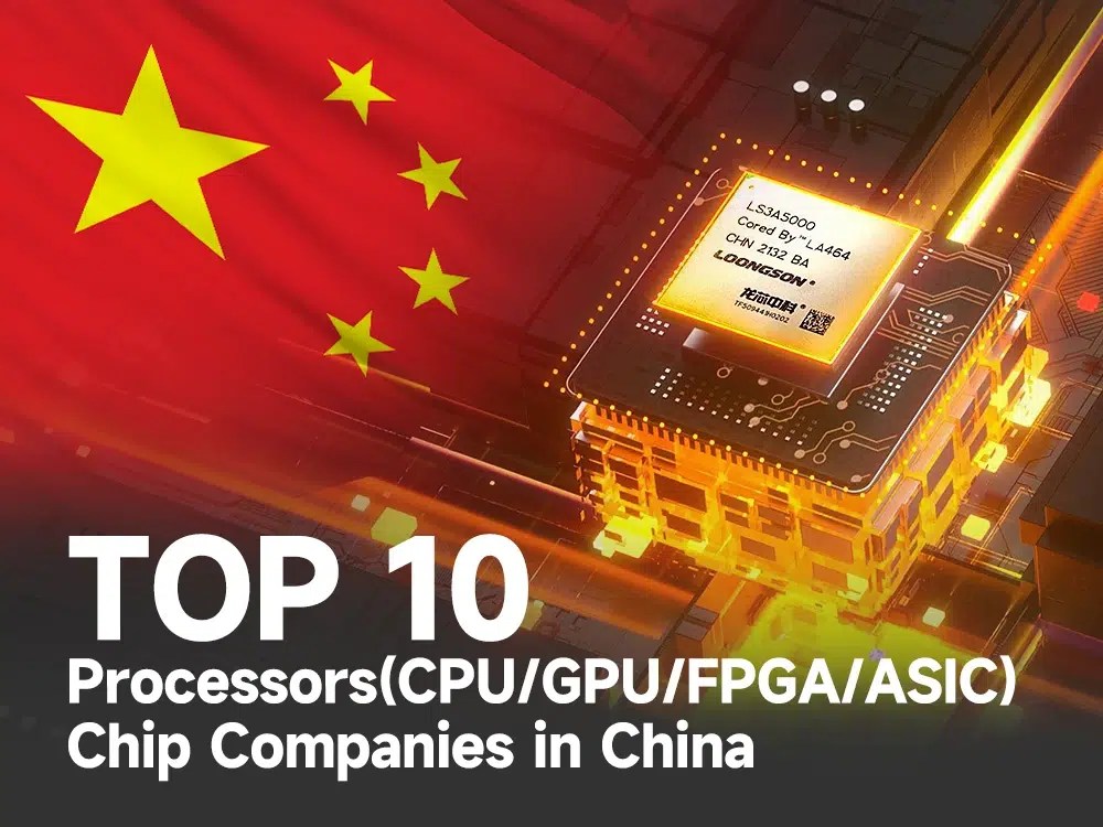 Top 10 Processors(CPU/GPU/FPGA/ASIC) Chip Companies in China IBE Electronics