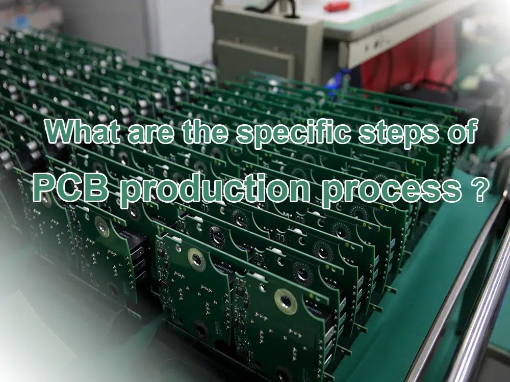 What are the specific steps of PCB production process ? IBE Electronics