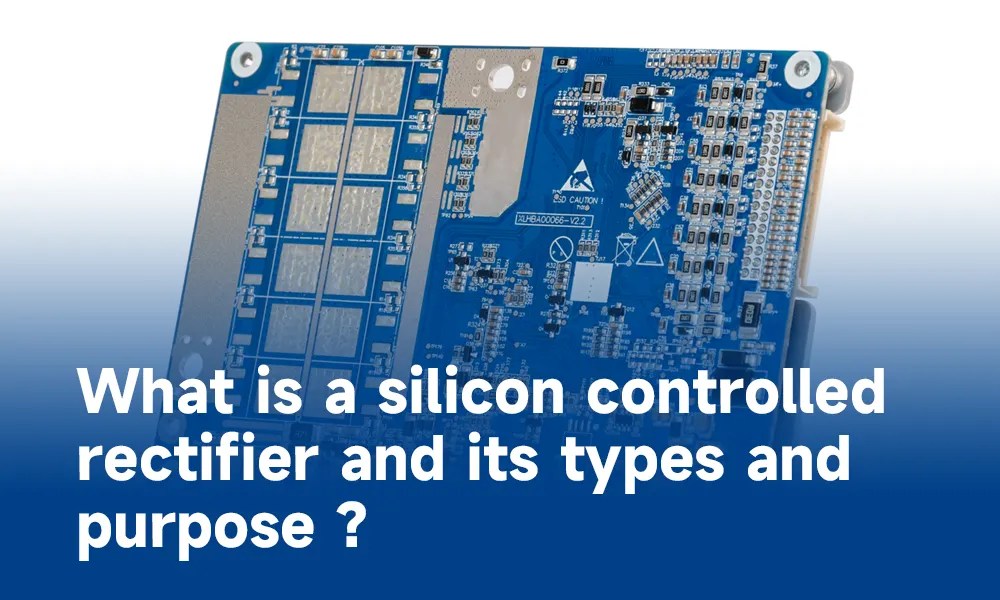Demystifying Silicon Controlled Rectifiers (SCR) Types, Applications