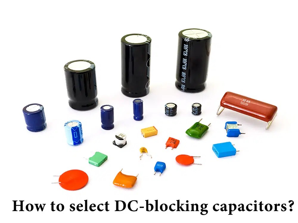How to select DCblocking capacitors? IBE Electronics