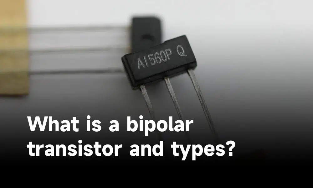 Understanding Bipolar transistors Types, Applications, and