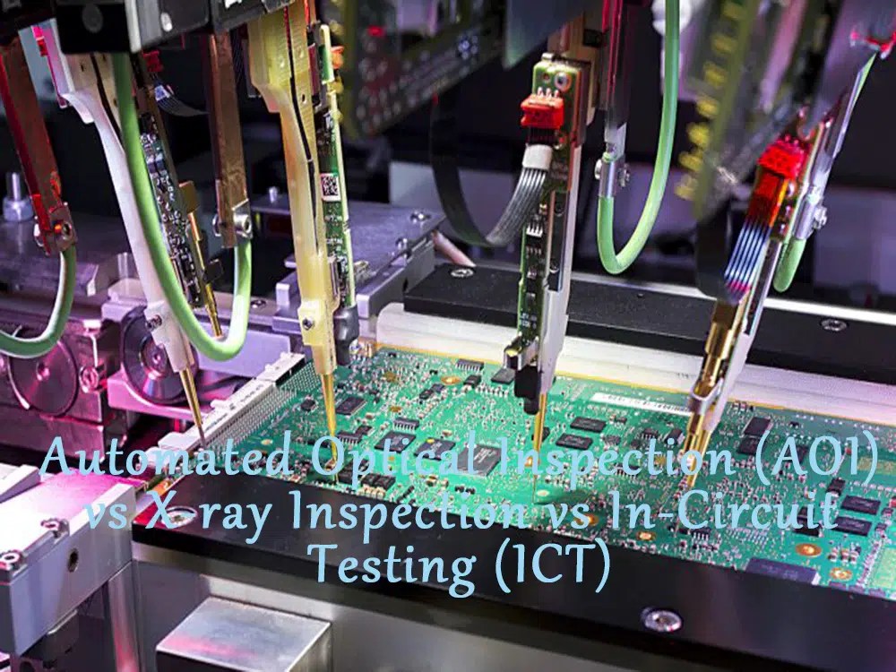 Automated Optical Inspection (AOI) vs Xray Inspection vs InCircuit Testing (ICT) IBE Electronics