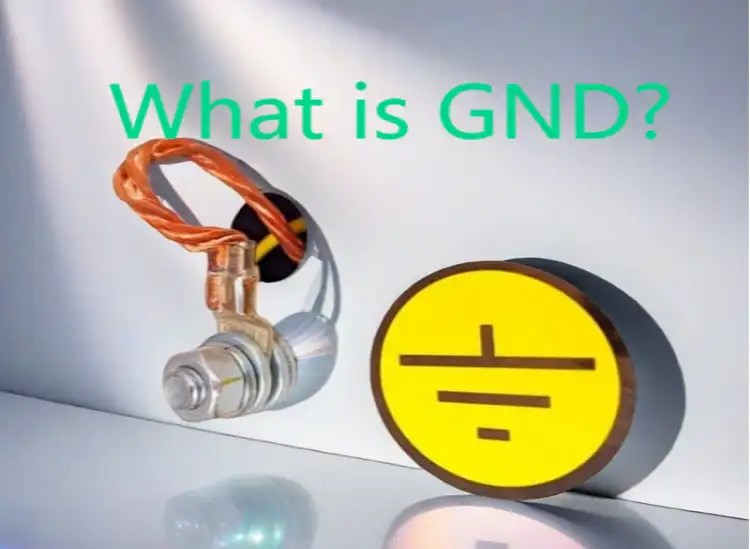 What is GND (Ground, Ground Wire) Meaning? Things You Need to Know