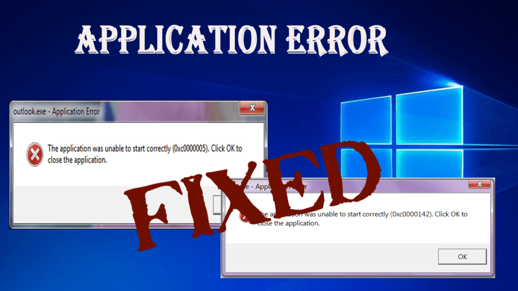 [Resolved] How to Fix Application Error 0xc0000142 and 0xc0000005?