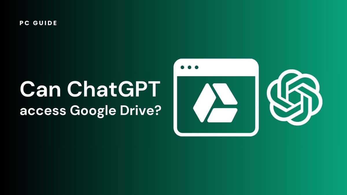Can ChatGPT access Google Drive? PC Guide