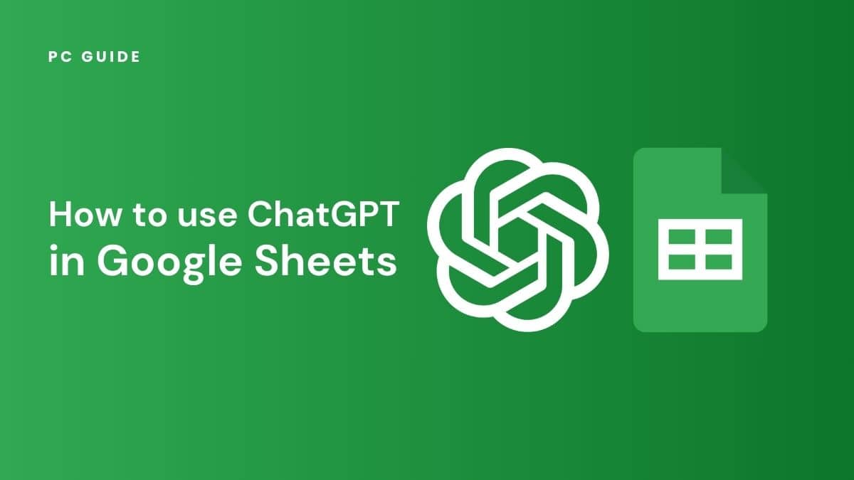 How to use ChatGPT in Google Sheets PC Guide