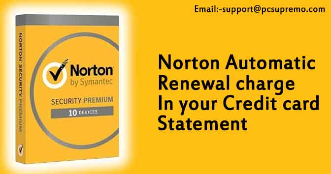 Norton Automatic Renewal charge in your Credit card statement
