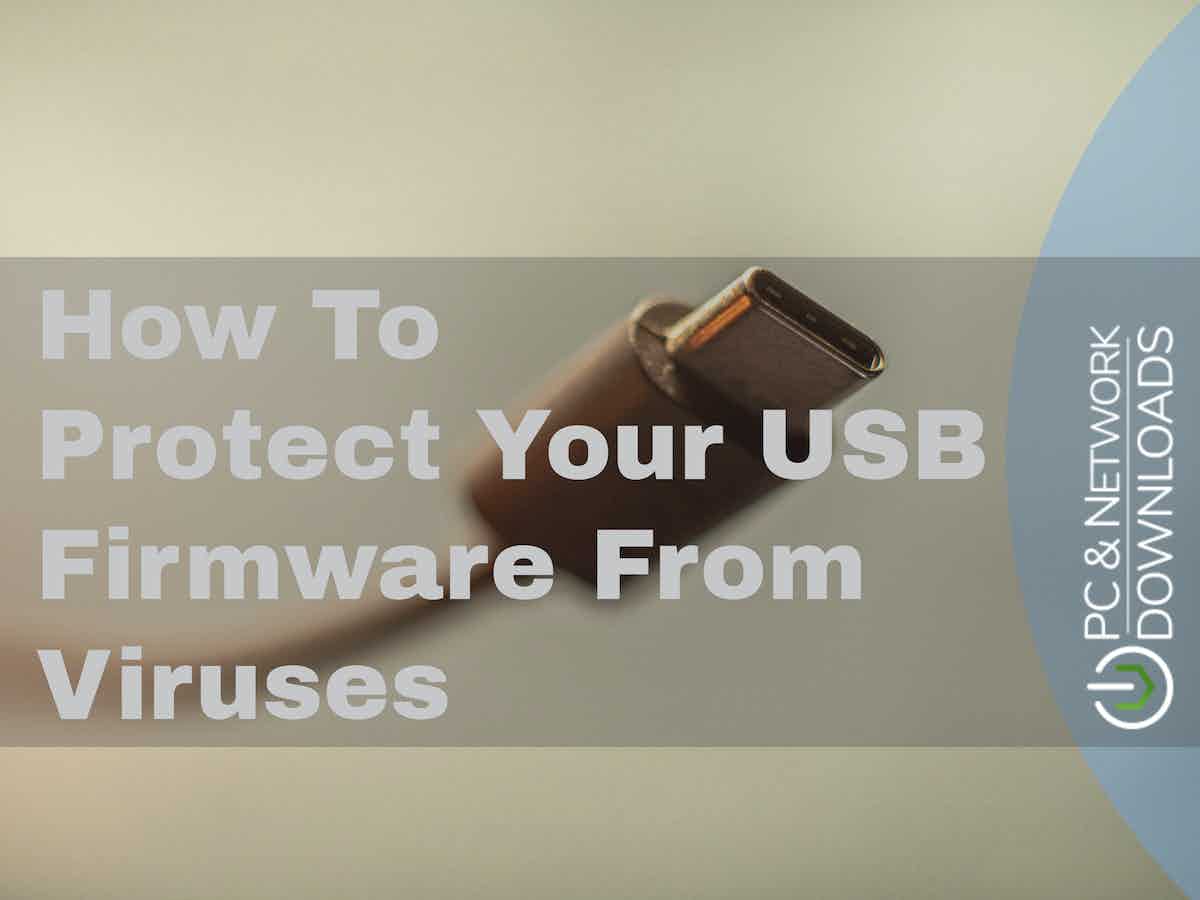 Protect Your USB Firmware From Viruses in 2024 Learn How