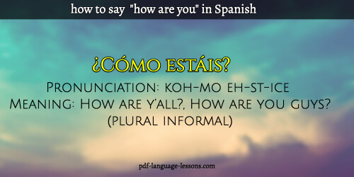 How to Say How Are You in Spanish 10+ Ways