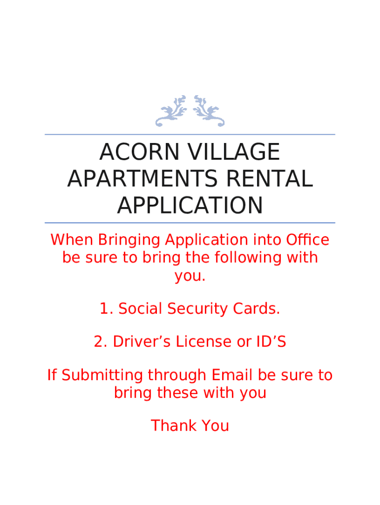 Acorn Village Apartments Rental Application. When Bringing Application into Office be sure to