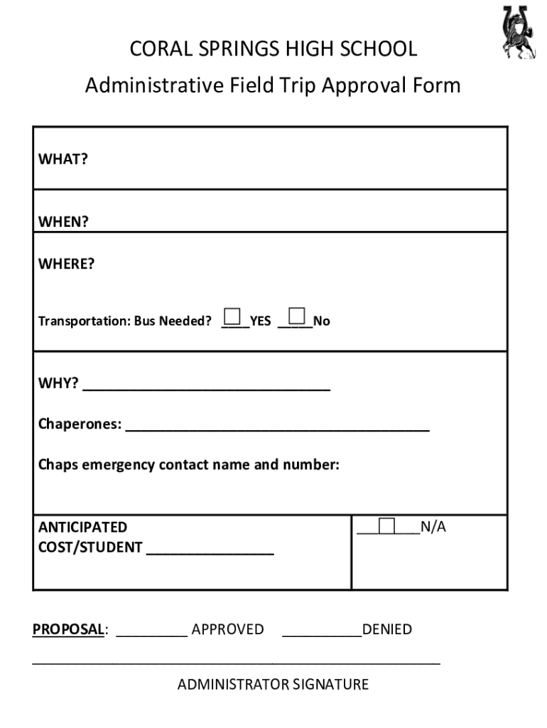 Fillable Online CORAL SPRINGS HIGH SCHOOL Administrative Field Trip Fax Email Print pdfFiller