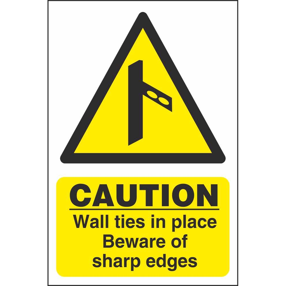 Caution Wall Ties In Place Signs Hazard Construction Safety Signs