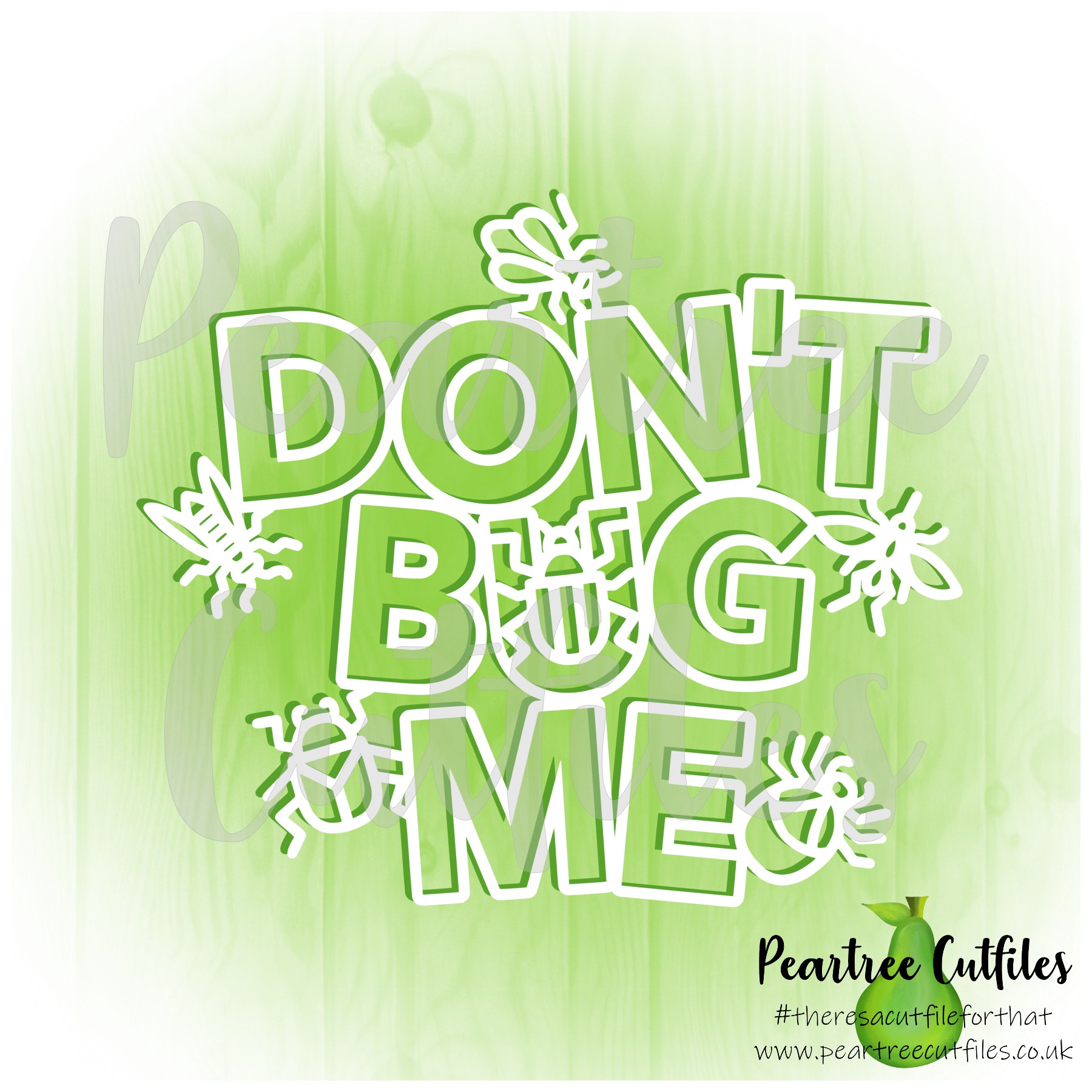 Don’t Bug Me Peartree Cutfiles
