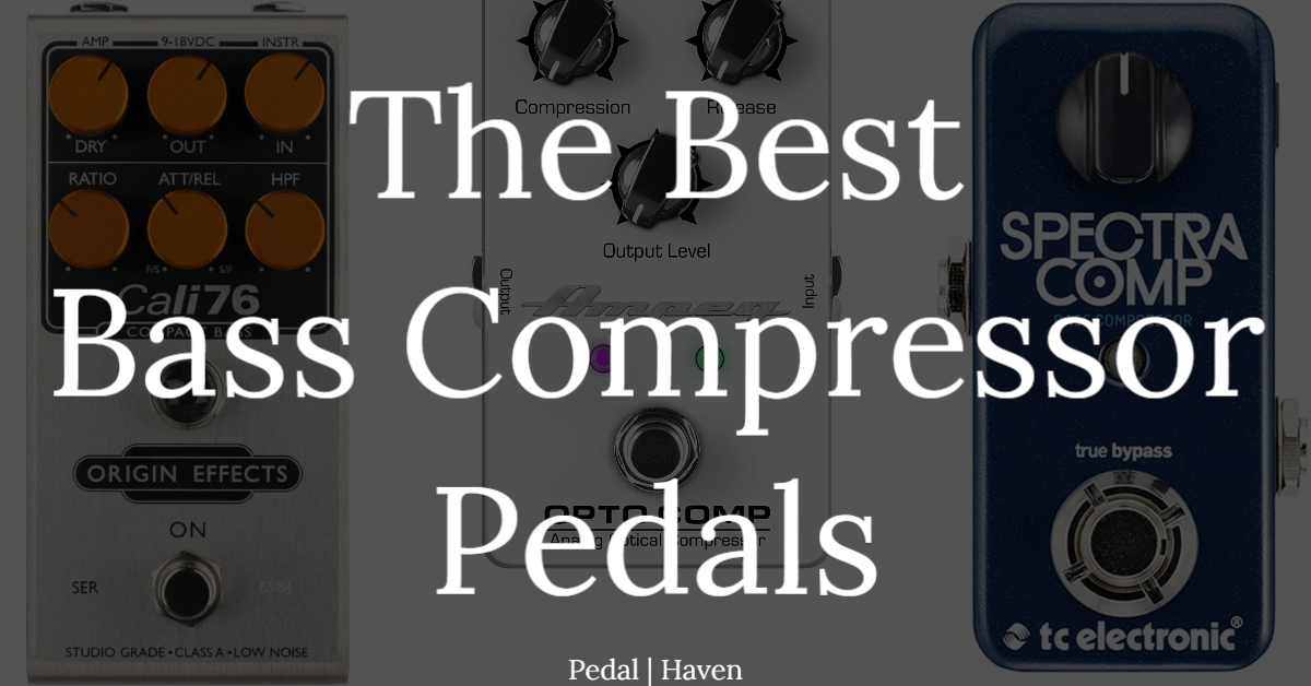Best Compressor Pedals for Bass Pedal Haven