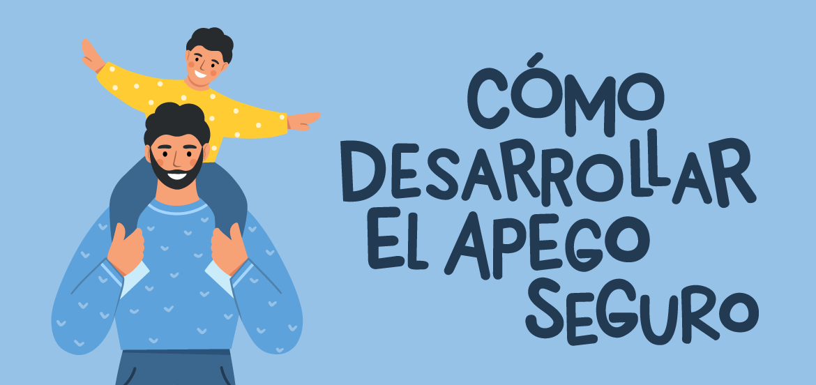 La importancia de establecer un apego seguro con nuestros hijos