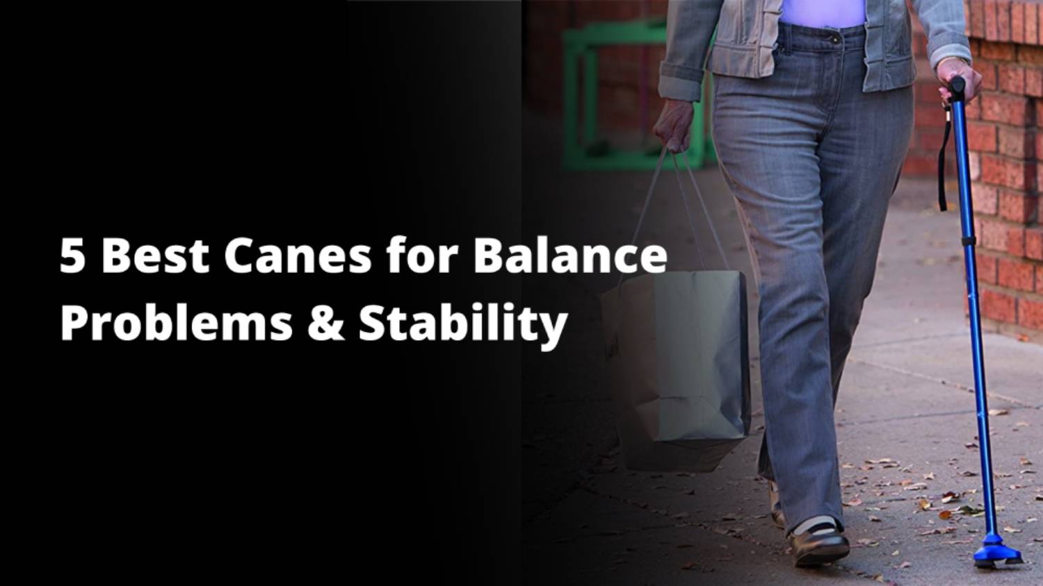 5 Best Canes for Balance Problems & Stability Issues (2021)
