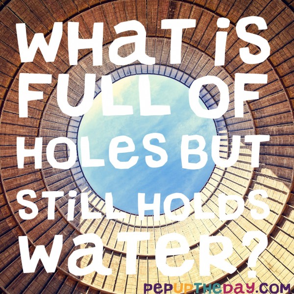Riddle What is full of holes...