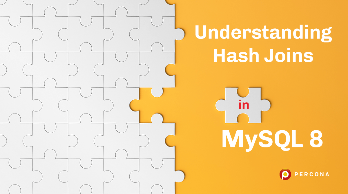 Understanding Hash Joins in MySQL 8 Percona Database Performance Blog