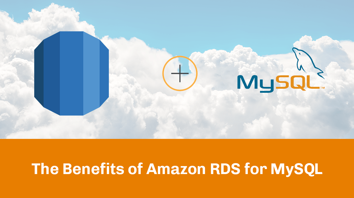 The Benefits of Amazon RDS for MySQL